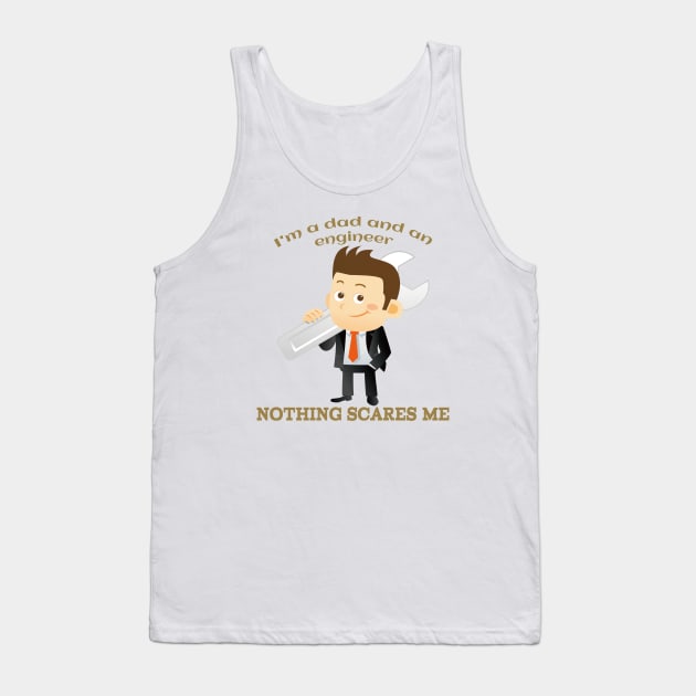 I'm a DAD and an Engineer Nothing scares me Tank Top by ShopiLike